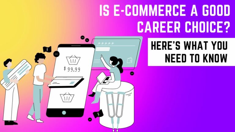Is E-Commerce a Good Career Choice? Here’s What You Need to Know