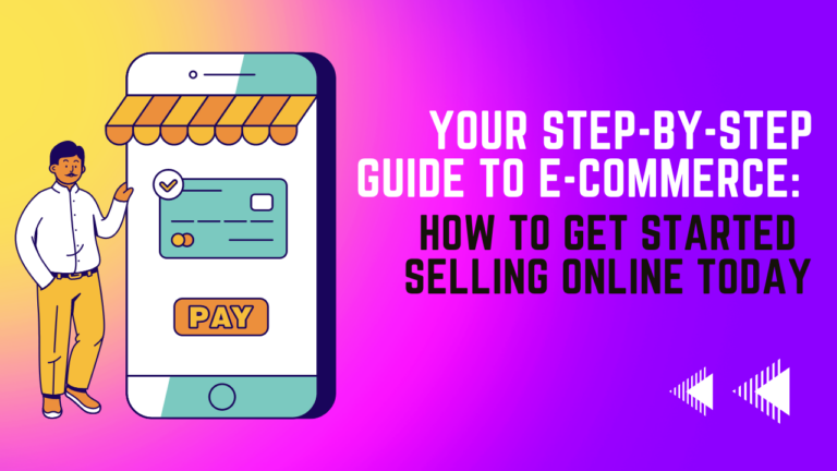 Your Step-By-Step Guide To E-commerce