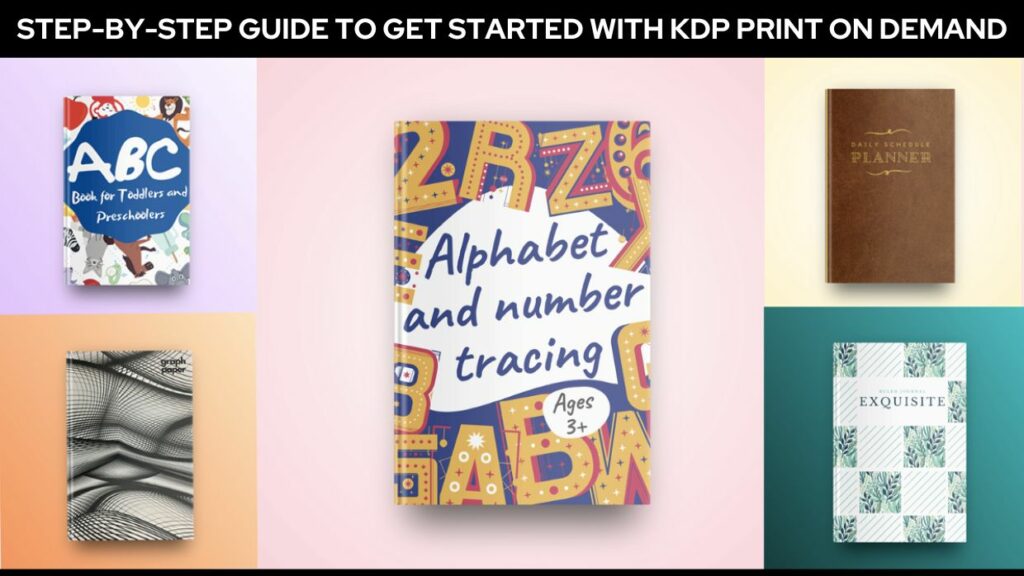 How Does KDP Print-On-Demand Work? A Guide To Getting Started With KDP