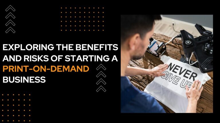 Exploring The Benefits And Risks Of Starting A Print-On-Demand Business
