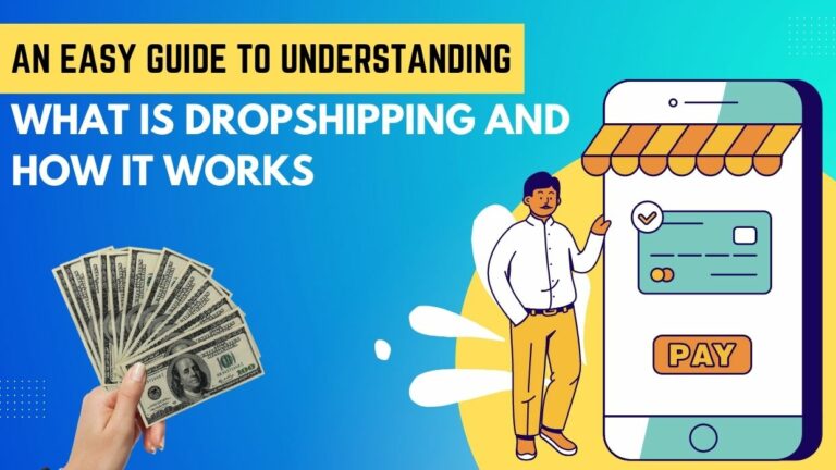 An Easy Guide To Understanding What Is Dropshipping And How It Works