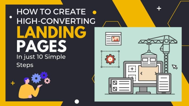 How To Create High-Converting Landing Pages In 10 Simple Steps