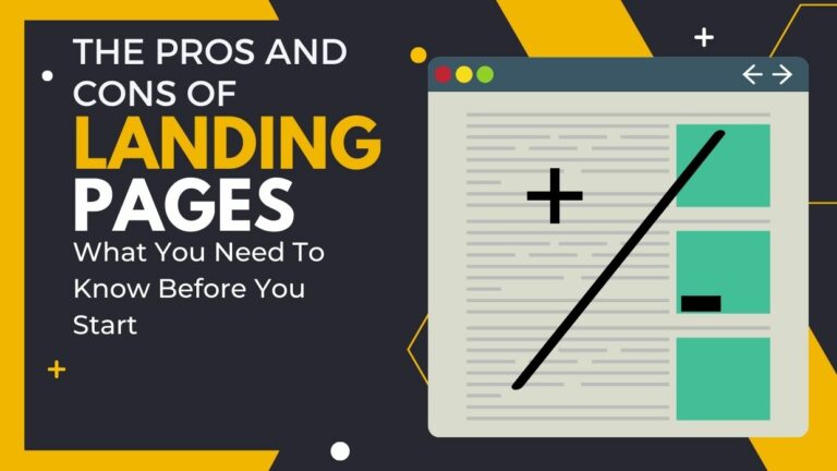 The Pros and Cons of Landing Pages: What You Need To Know Before You Start