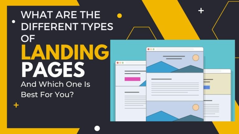 What Are The Different Types Of Landing Pages And Which One Is Best For You?