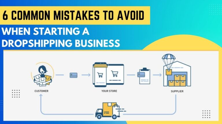 6 Common Mistakes To Avoid When Starting A Dropshipping Business