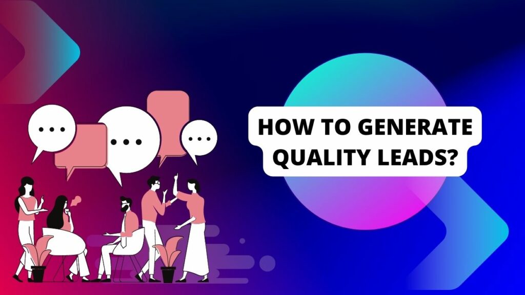 What Is Lead Generation? A Guide To Generating Quality Leads For Your Business