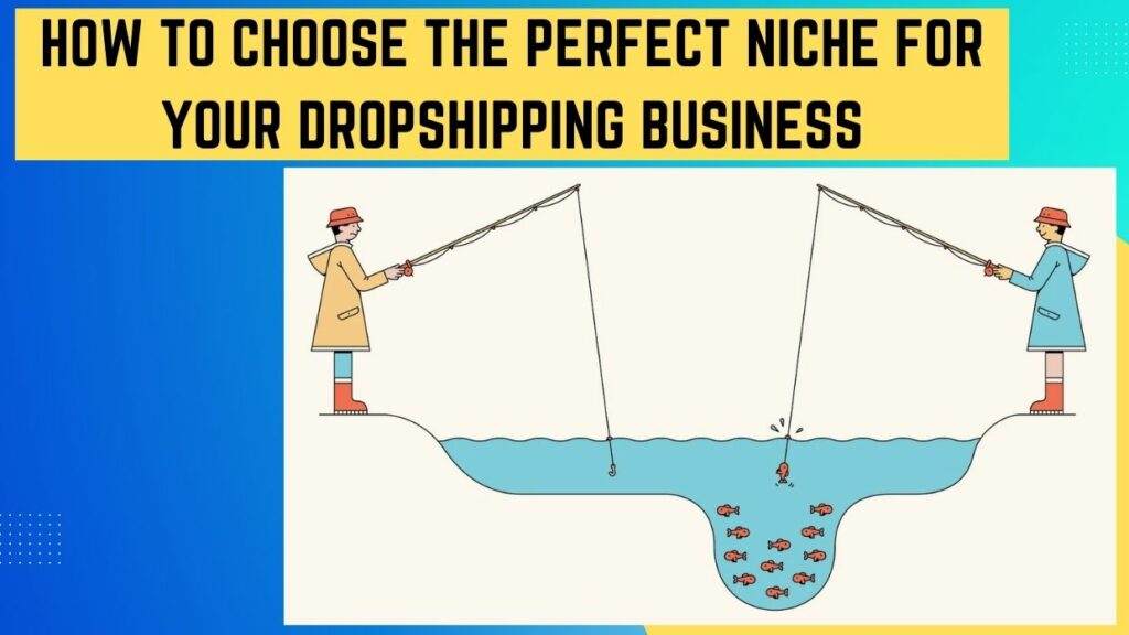 How To Choose The Perfect Niche For Your Dropshipping Business