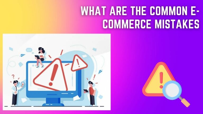 What are The Common E-commerce Mistakes