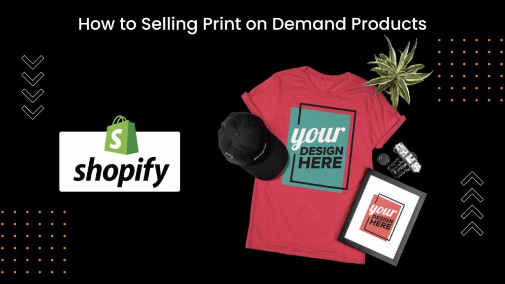 How to Sell Print on Demand on Shopify